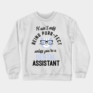 Dental Assistant Cat Gifts for Cat Lovers - It ain't easy being Purr Fect Crewneck Sweatshirt